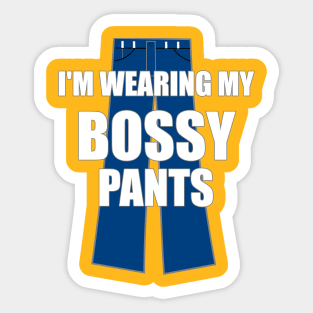 I'm Wearing My Bossy Pants Funny Sarcastic Sticker